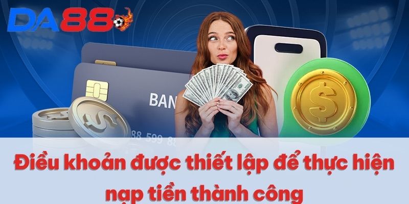 Điều khoản được thiết lập để thực hiện nạp tiền thành công
