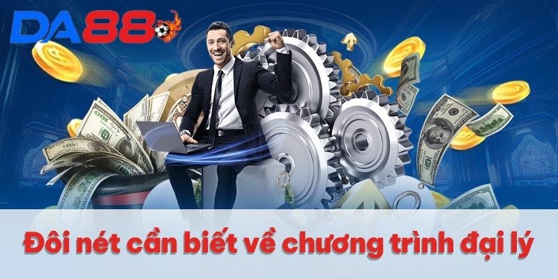 Đôi nét cần biết về chương trình đại lý