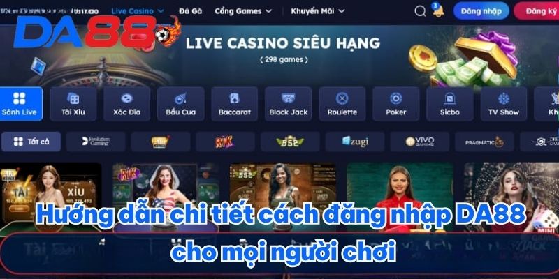 Hướng dẫn chi tiết cách đăng nhập DA88 cho mọi người chơi