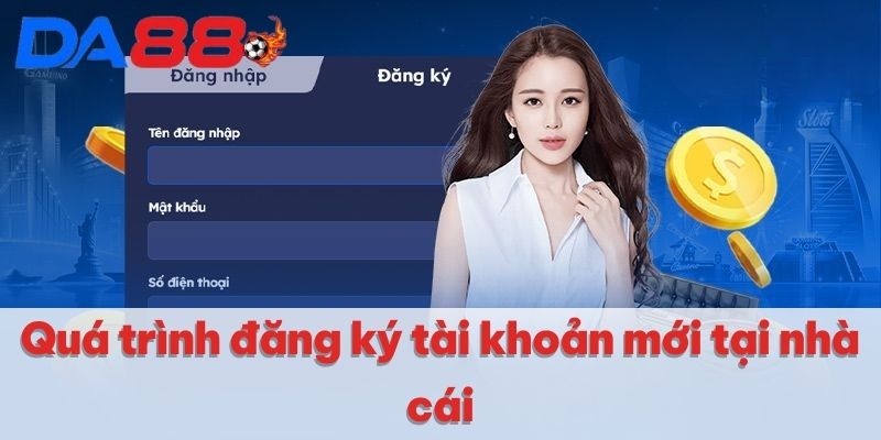 Quá trình đăng ký tài khoản mới tại nhà cái
